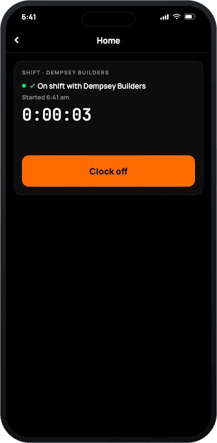 Phone Home screen at 6:41: On shift with Dempsey Builders, started 6:41 am, a shift timer reading 0:00:03 and an orange Clock off button.